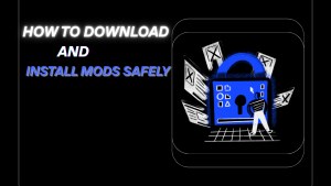 How to Download and Install Mods Safely