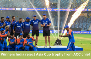 Winners India reject Asia Cup trophy from ACC chief