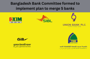 Bangladesh Bank Committee formed to implement plan to merge 5 banks