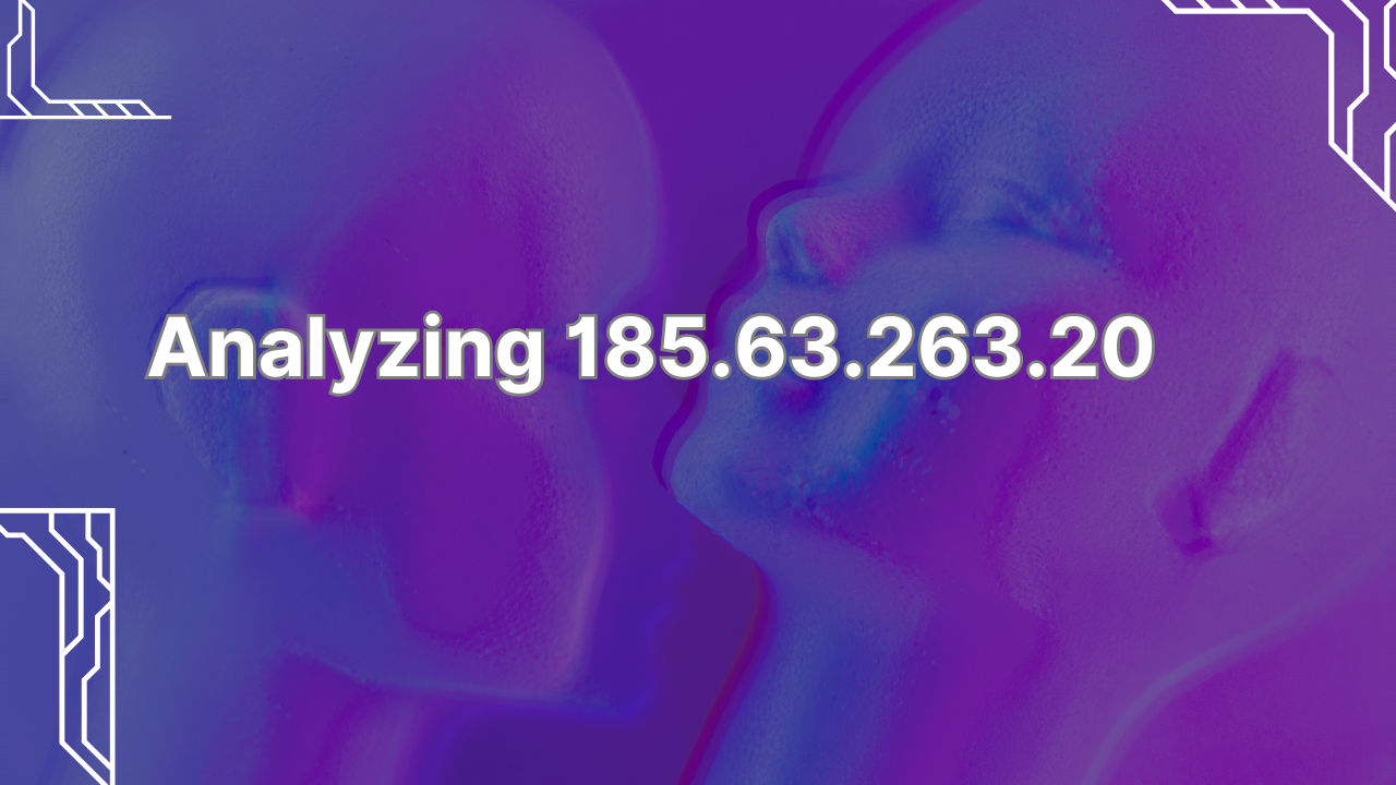 Is 185.63.263.20 a Valid IP Address? An In-Depth Analysis 1 Analyzing 185.63.263.20 Image.png