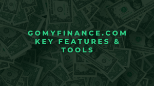 Gomyfinance.com Key Features & Tools Image.png