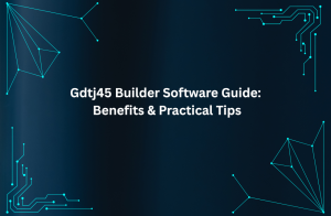 Gdtj45 Builder Software Guide Benefits & Practical Tips Image.png