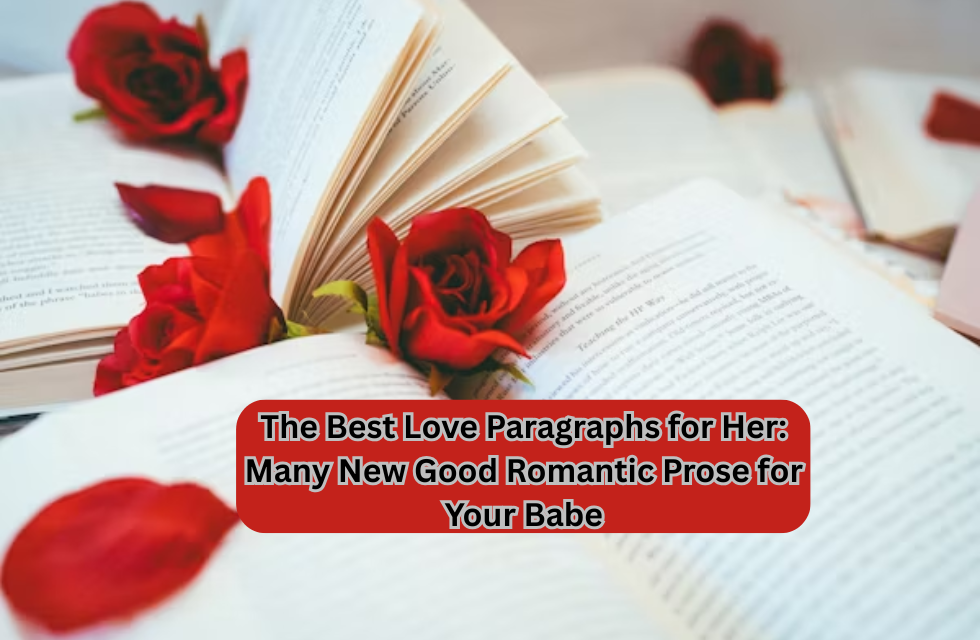The Best Love Paragraphs for Her Many New Good Romantic Prose for Your Babe Image.png