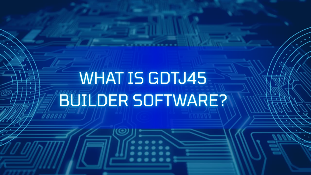 What is Gdtj45 Builder Software Image.png