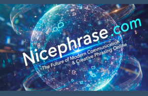 NicePhrase com: Inspiring Phrases for Meaningful Moments