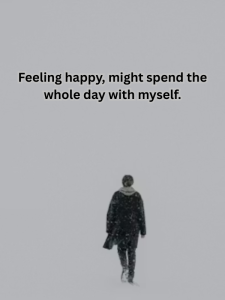 Feeling happy, might spend the whole day with myself..png